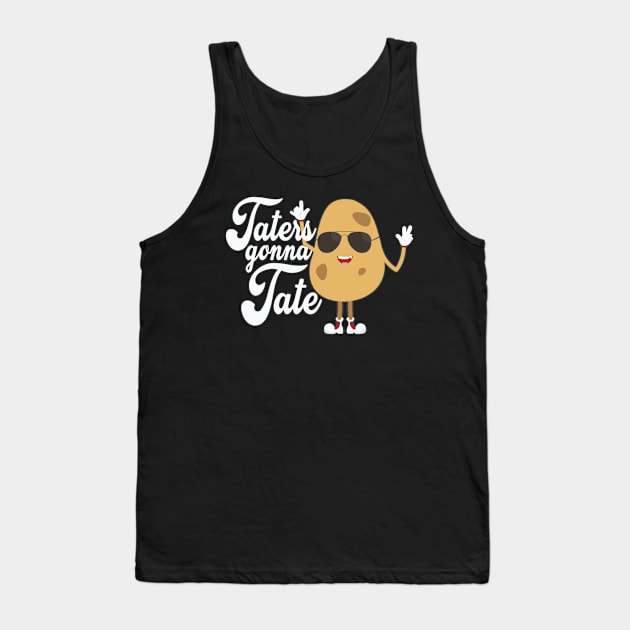 Taters Gonna Tate Funny Potato Tater Tot Foodie Tank Top by cranko